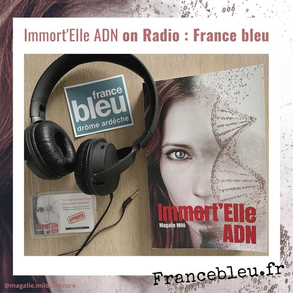 Avis sur Immort'Elle ADN de Magalie Milo.
Immmort'Elle ADN on radio.
Interview de Magalie Milo sur France Bleu drome ardèche pour son premier thriller dans le monde médical.
À écouter sur son compte instagram.
Un roman à suspense très cinématographique d'après Héloïse Erignac, chroniqueuse littéraire sur les ondes radio à France Bleu.
Un belle découverte que ce roman à suspense.