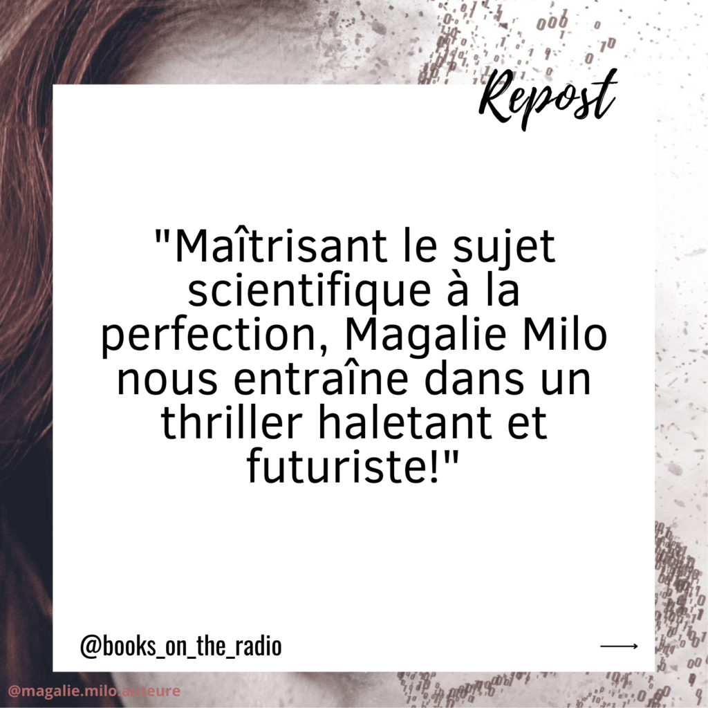 Avis sur Immort'Elle ADN de Magalie Milo par une lectrice.
Maitrisant le sujet scientifique à la perfection, Magalie Milo nous entraîne dans un thriller haletant et futuriste.
Books on the radio